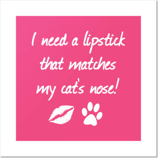 I Need A Lipstick That Matches My Cat's Nose | Quotes | Hot Pink Posters and Art